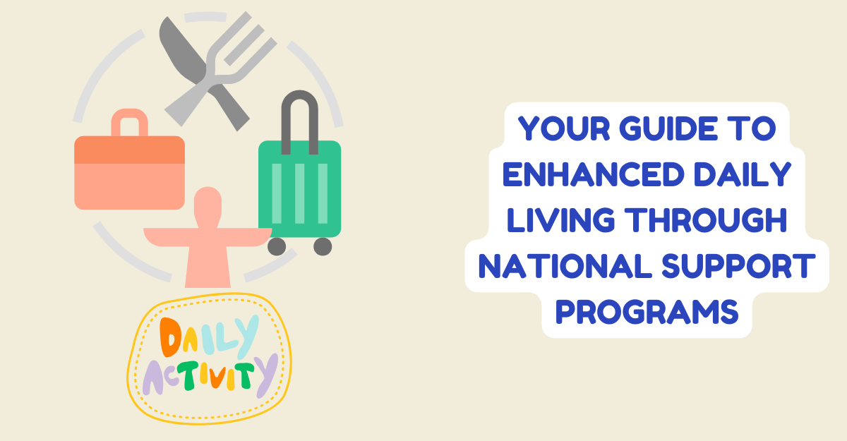 Enhanced Daily Living Through National Support Programs